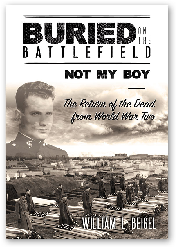 Buried on the Battlefield: Not My Boy  | The Return of the Dead From World War Two